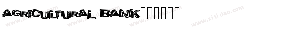 AGRICULTURAL BANK字体转换